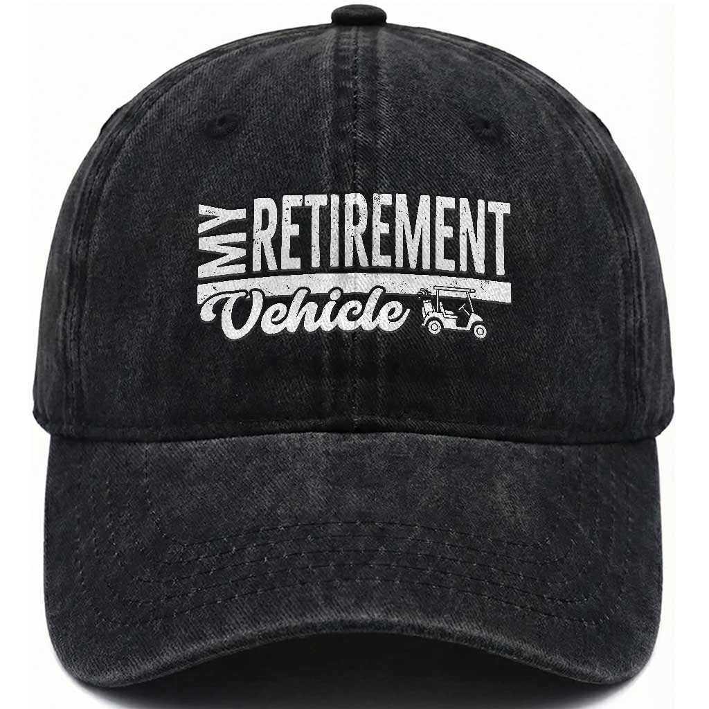 My Retirement Vehicle Golf Cart Washed Cotton Baseball Cap Funny Retired Plan