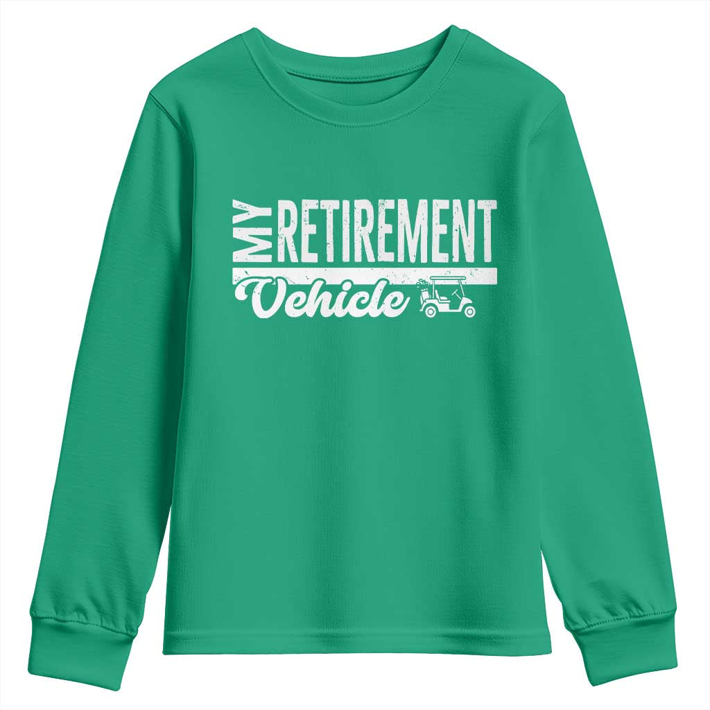 My Retirement Vehicle Golf Cart Youth Sweatshirt Funny Retired Plan - Wonder Print Shop