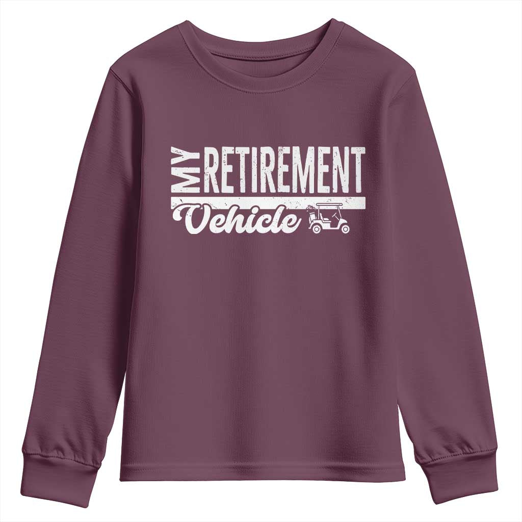 My Retirement Vehicle Golf Cart Youth Sweatshirt Funny Retired Plan - Wonder Print Shop