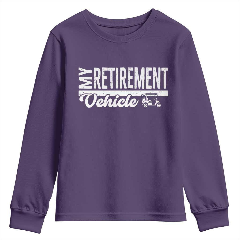 My Retirement Vehicle Golf Cart Youth Sweatshirt Funny Retired Plan - Wonder Print Shop