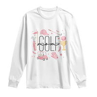 Golf Mom Life Proud Long Sleeve Shirt Sports Lover Gift - Wonder Print Shop