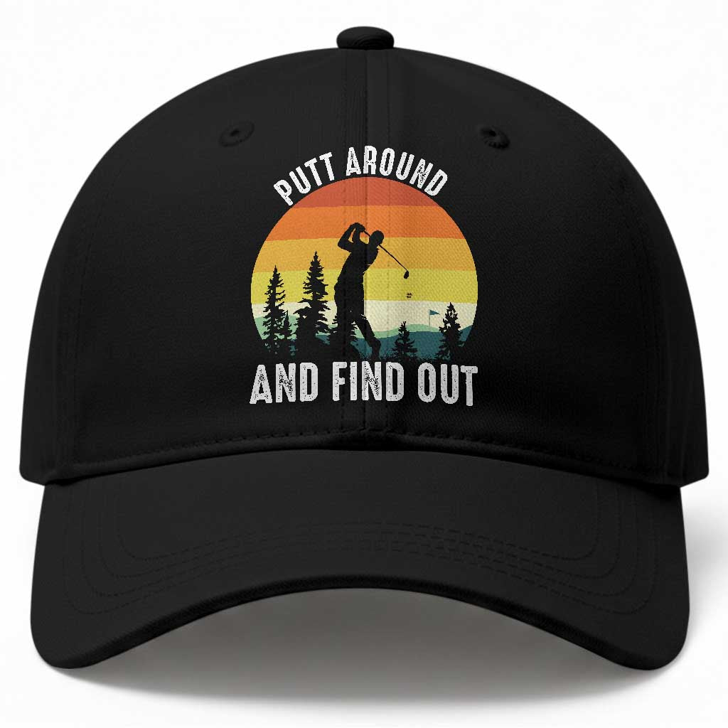 Funny Golf Quote Baseball Cap Putt Around And Find Out