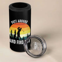 Funny Golf Quote 4 in 1 Can Cooler Tumbler Putt Around And Find Out - Wonder Print Shop