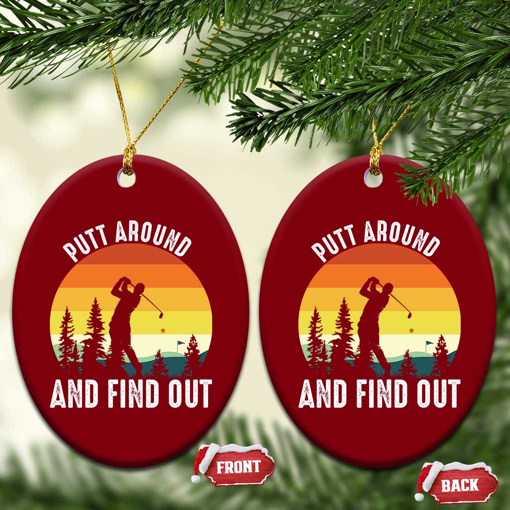Funny Golf Quote Ceramic Ornament Putt Around And Find Out - Wonder Print Shop