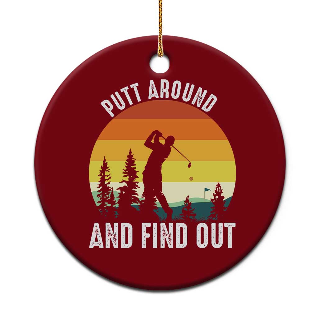 Funny Golf Quote Ceramic Ornament Putt Around And Find Out - Wonder Print Shop