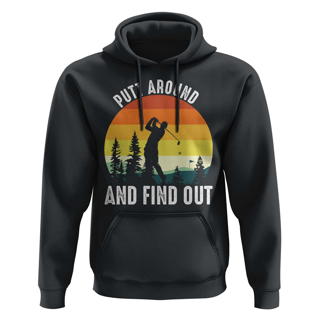 Funny Golf Quote Hoodie Putt Around And Find Out - Wonder Print Shop