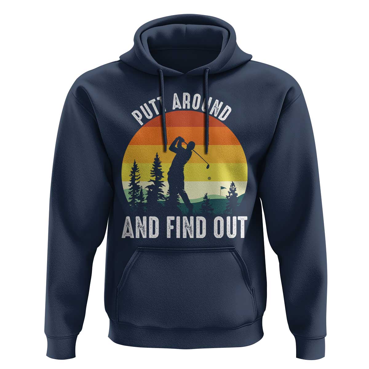 Funny Golf Quote Hoodie Putt Around And Find Out - Wonder Print Shop