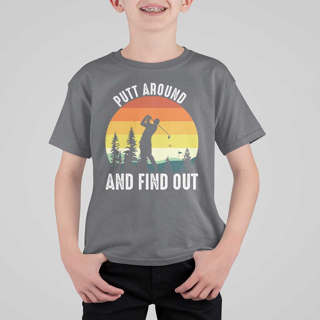 Funny Golf Quote T Shirt For Kid Putt Around And Find Out - Wonder Print Shop