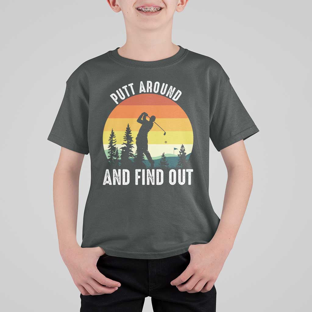 Funny Golf Quote T Shirt For Kid Putt Around And Find Out - Wonder Print Shop