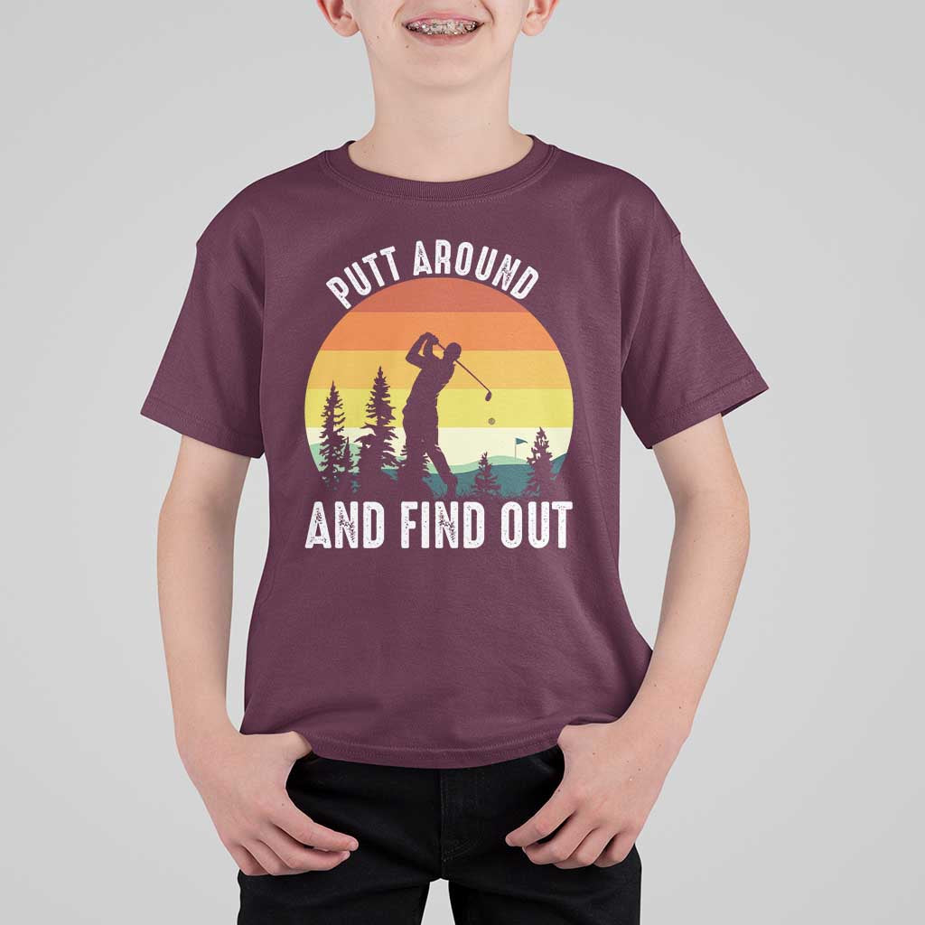 Funny Golf Quote T Shirt For Kid Putt Around And Find Out - Wonder Print Shop