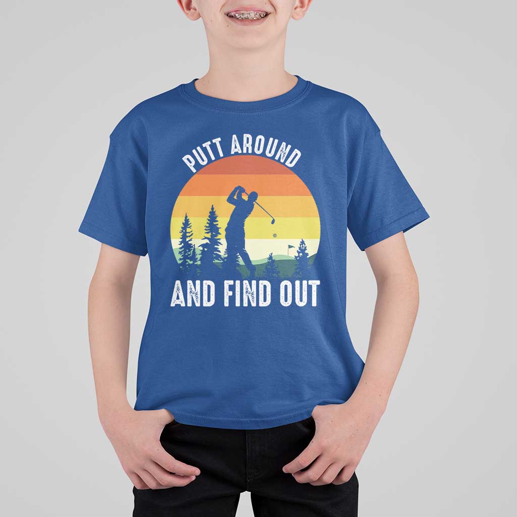 Funny Golf Quote T Shirt For Kid Putt Around And Find Out - Wonder Print Shop