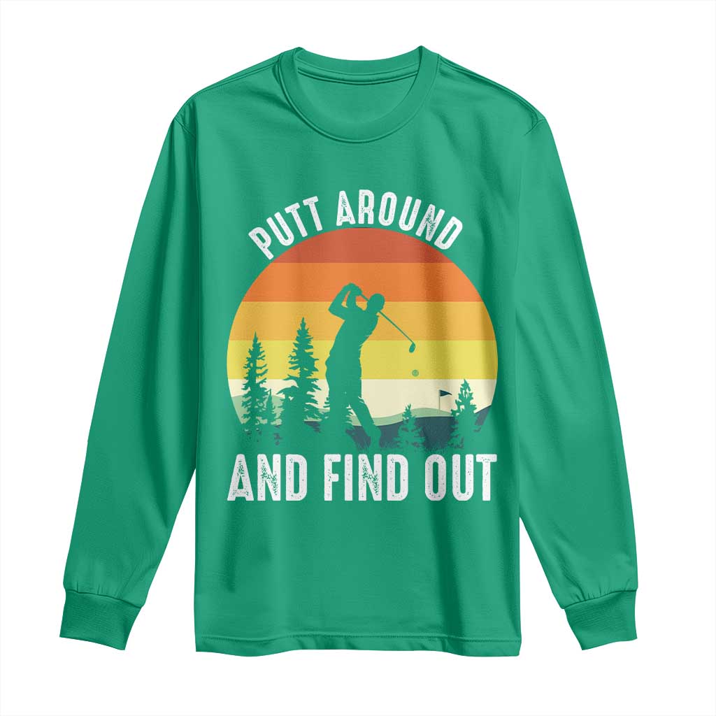 Funny Golf Quote Long Sleeve Shirt Putt Around And Find Out - Wonder Print Shop