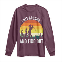 Funny Golf Quote Long Sleeve Shirt Putt Around And Find Out - Wonder Print Shop