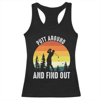 Funny Golf Quote Racerback Tank Top Putt Around And Find Out - Wonder Print Shop