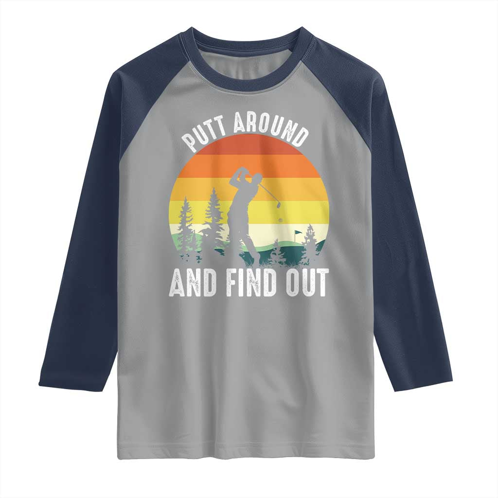 Funny Golf Quote Raglan Shirt Putt Around And Find Out - Wonder Print Shop