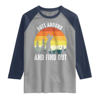 Funny Golf Quote Raglan Shirt Putt Around And Find Out - Wonder Print Shop