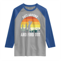 Funny Golf Quote Raglan Shirt Putt Around And Find Out - Wonder Print Shop