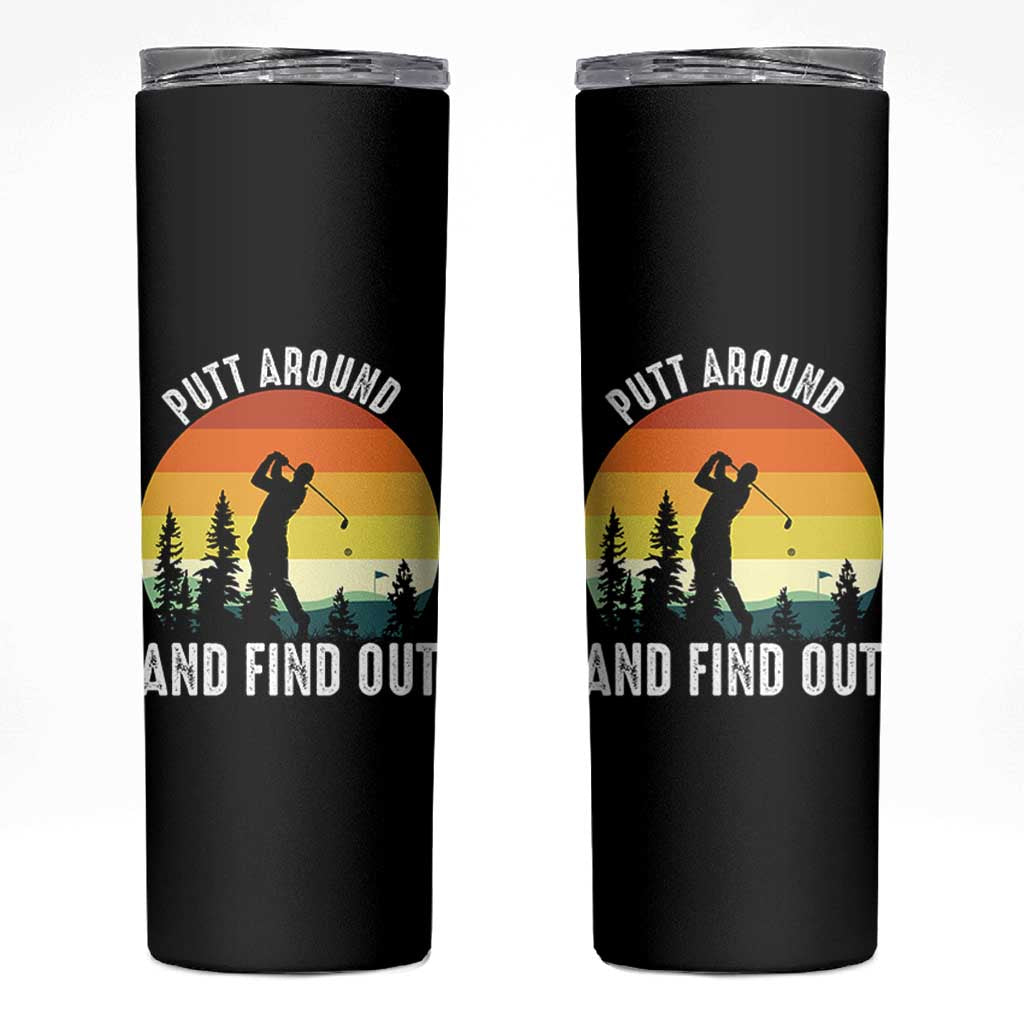 Funny Golf Quote Skinny Tumbler Putt Around And Find Out - Wonder Print Shop