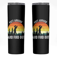 Funny Golf Quote Skinny Tumbler Putt Around And Find Out - Wonder Print Shop