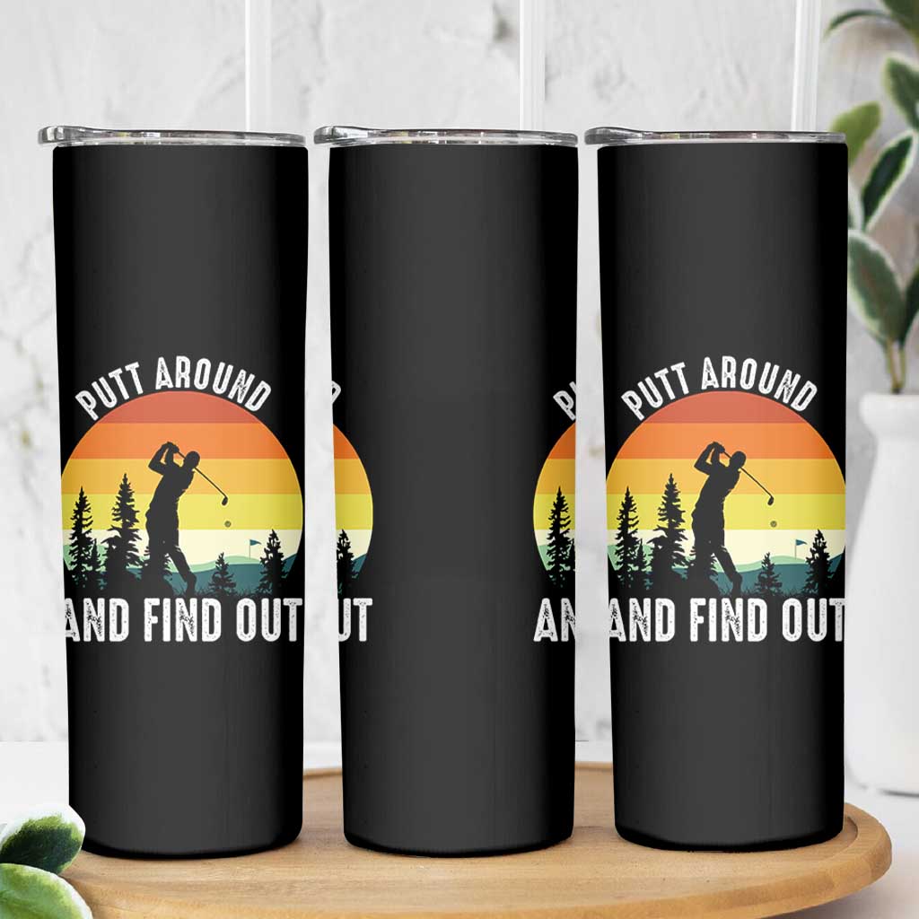 Funny Golf Quote Skinny Tumbler Putt Around And Find Out - Wonder Print Shop
