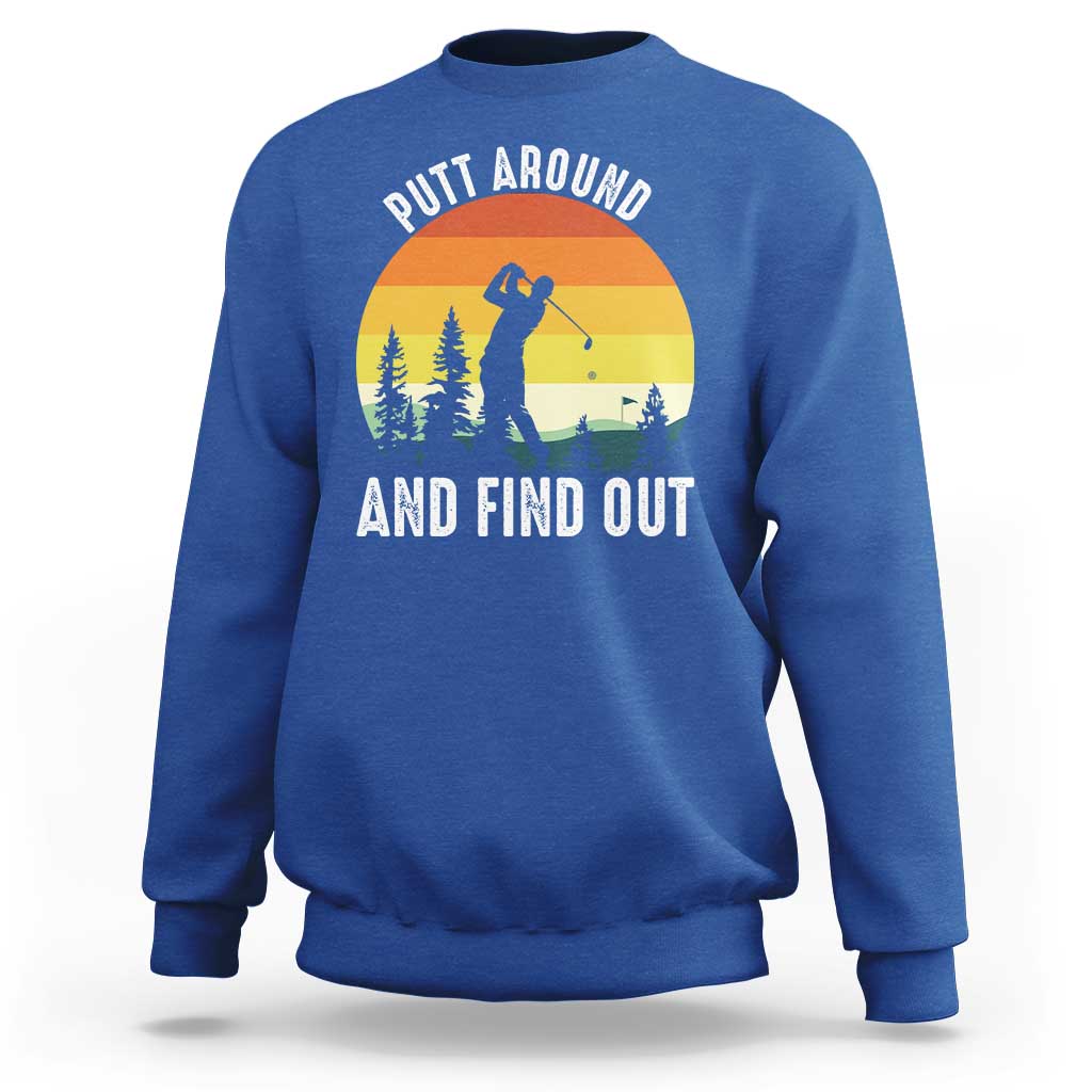 Funny Golf Quote Sweatshirt Putt Around And Find Out - Wonder Print Shop