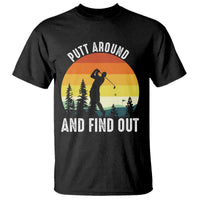 Funny Golf Quote T Shirt Putt Around And Find Out - Wonder Print Shop