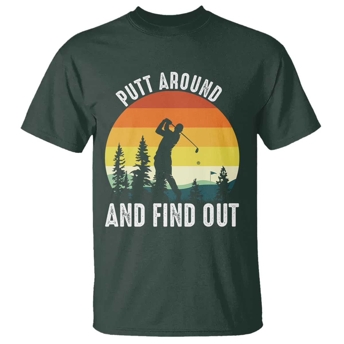 Funny Golf Quote T Shirt Putt Around And Find Out - Wonder Print Shop