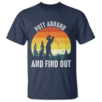 Funny Golf Quote T Shirt Putt Around And Find Out - Wonder Print Shop