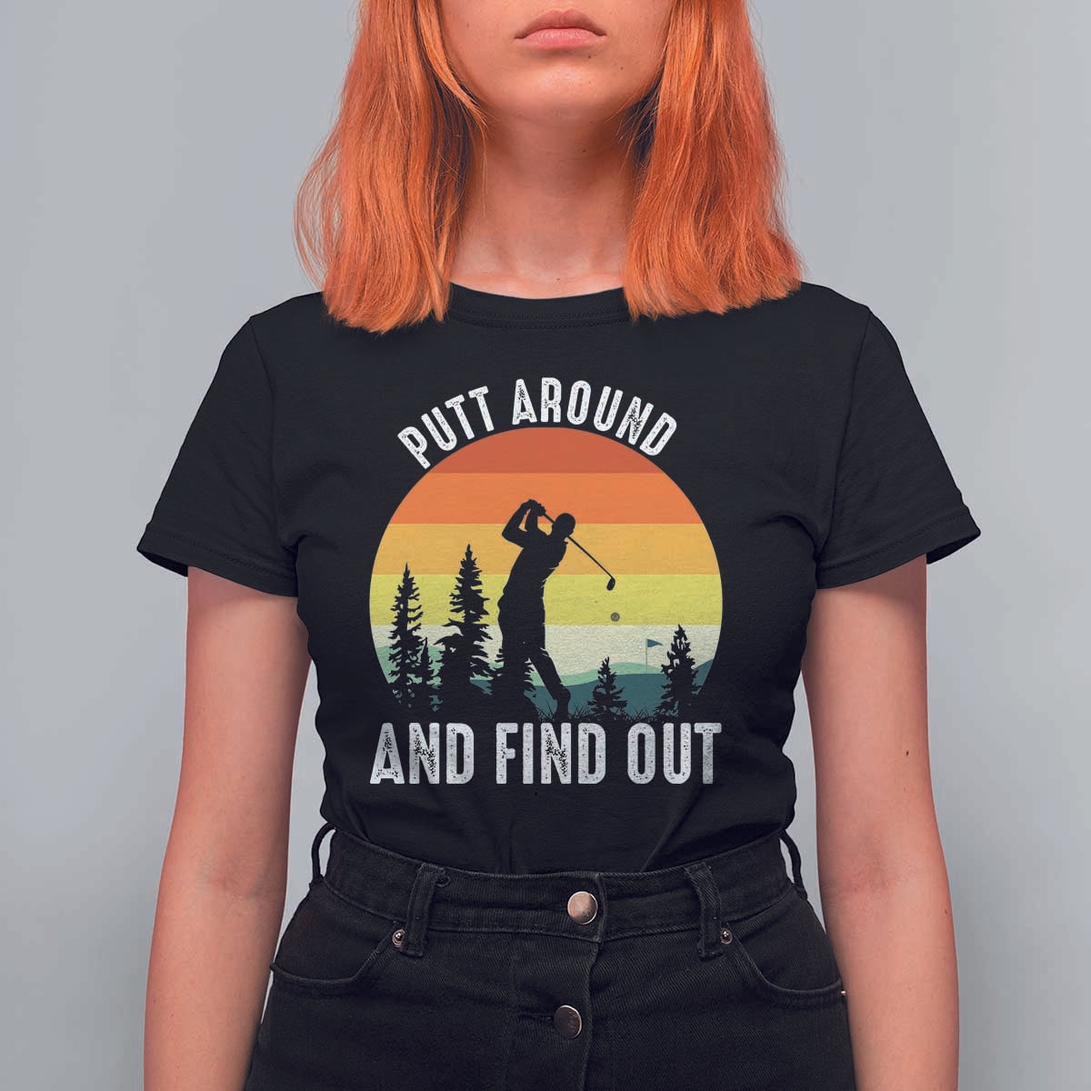 Funny Golf Quote T Shirt For Women Putt Around And Find Out - Wonder Print Shop