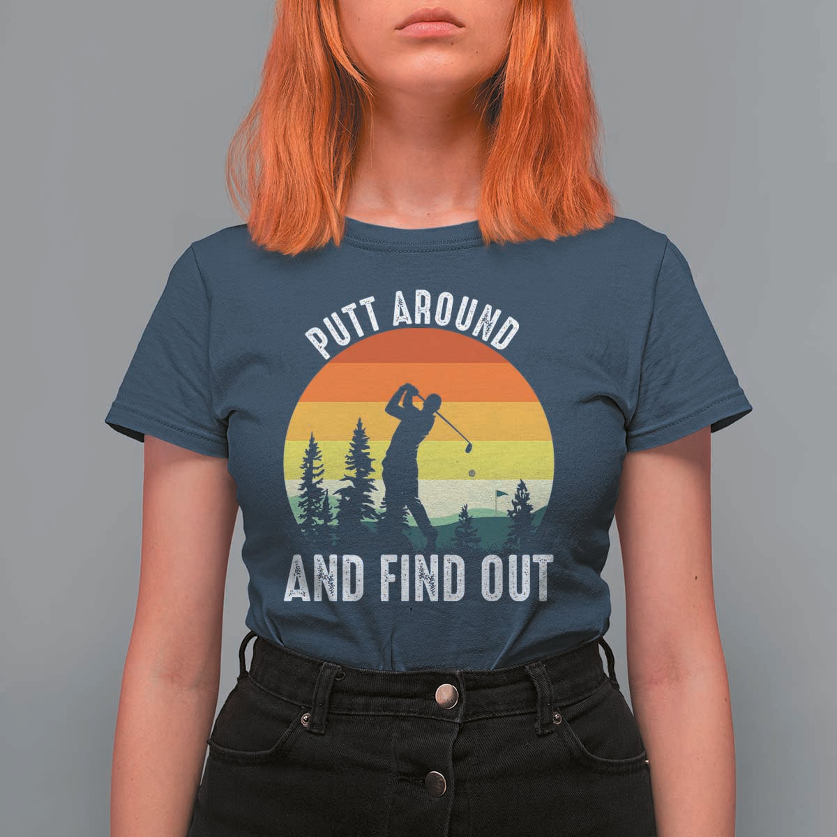 Funny Golf Quote T Shirt For Women Putt Around And Find Out - Wonder Print Shop
