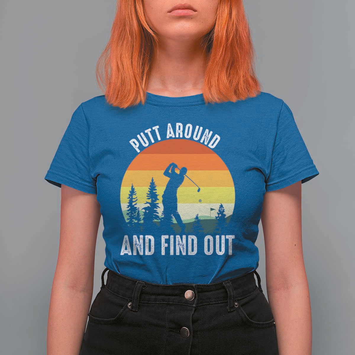 Funny Golf Quote T Shirt For Women Putt Around And Find Out - Wonder Print Shop