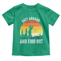 Funny Golf Quote Toddler T Shirt Putt Around And Find Out - Wonder Print Shop