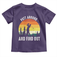 Funny Golf Quote Toddler T Shirt Putt Around And Find Out - Wonder Print Shop