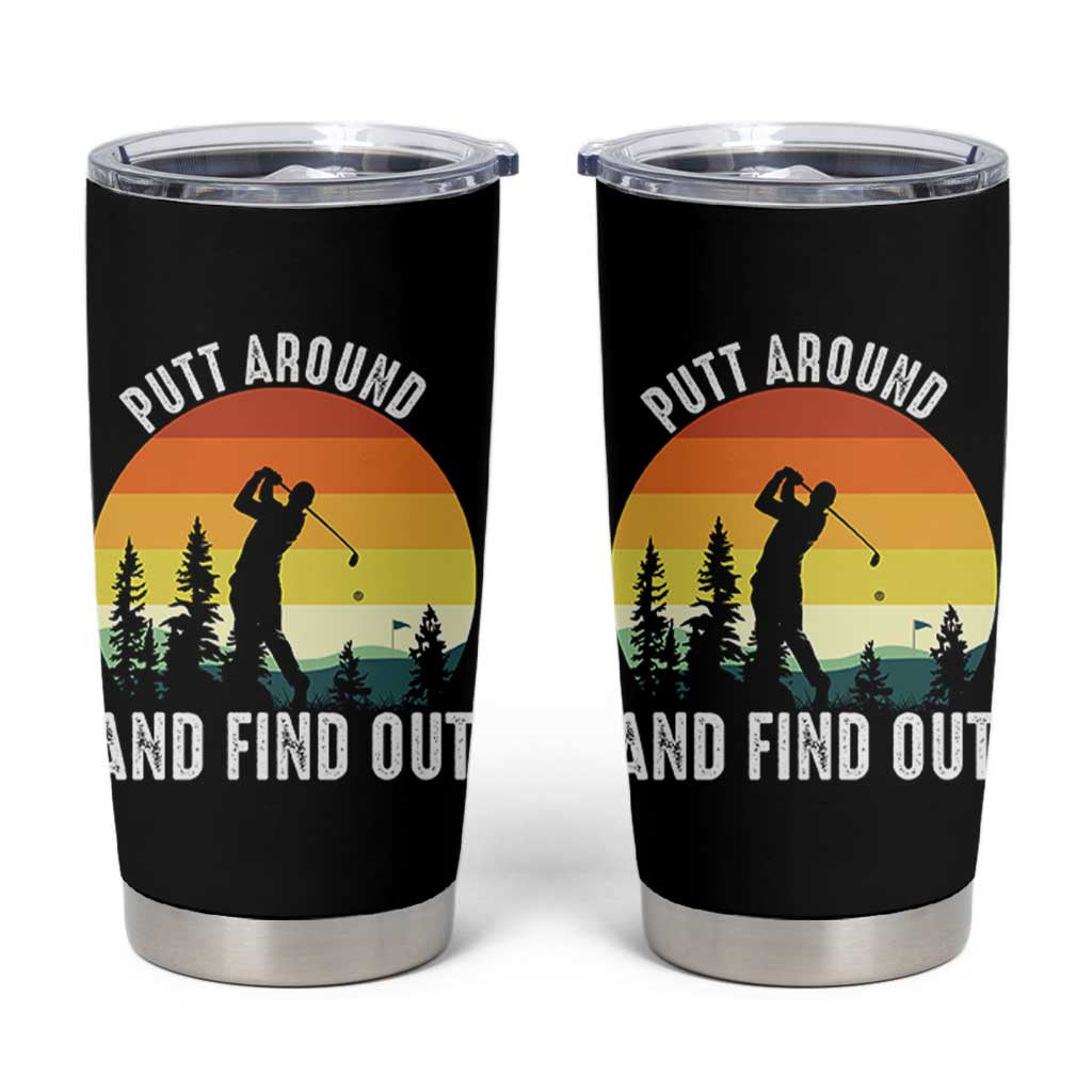 Funny Golf Quote Tumbler Cup Putt Around And Find Out - Wonder Print Shop