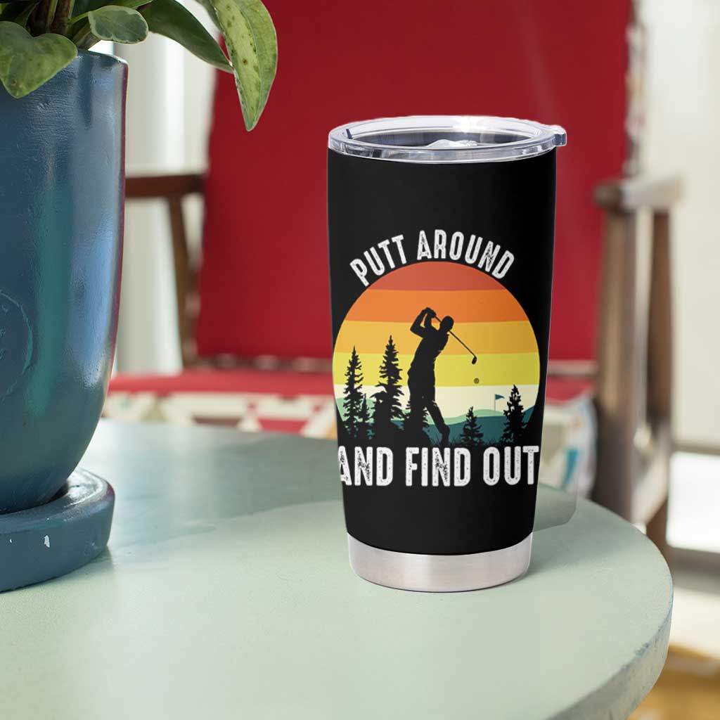 Funny Golf Quote Tumbler Cup Putt Around And Find Out - Wonder Print Shop