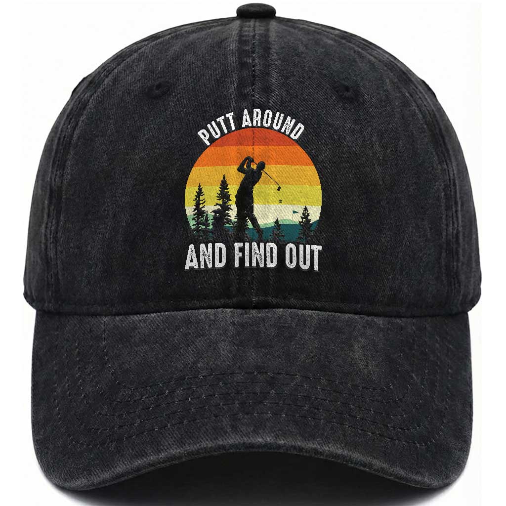 Funny Golf Quote Washed Cotton Baseball Cap Putt Around And Find Out