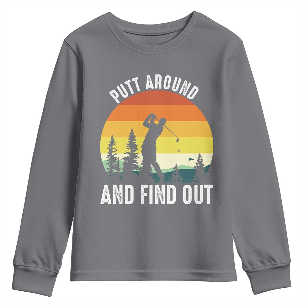 Funny Golf Quote Youth Sweatshirt Putt Around And Find Out - Wonder Print Shop