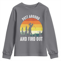 Funny Golf Quote Youth Sweatshirt Putt Around And Find Out - Wonder Print Shop