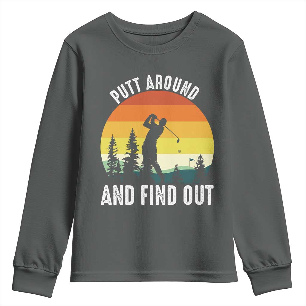 Funny Golf Quote Youth Sweatshirt Putt Around And Find Out - Wonder Print Shop