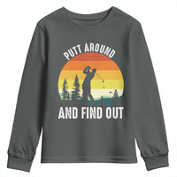 Funny Golf Quote Youth Sweatshirt Putt Around And Find Out - Wonder Print Shop