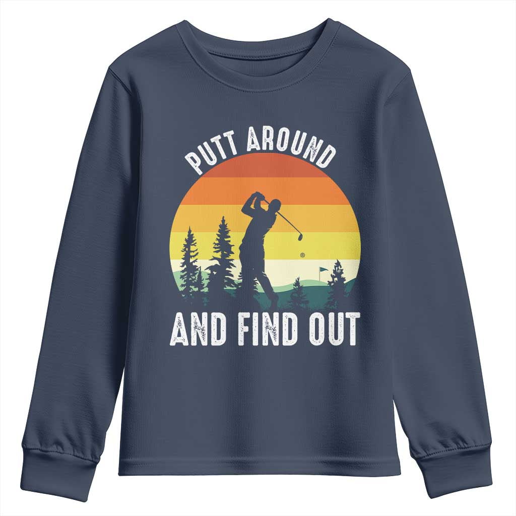 Funny Golf Quote Youth Sweatshirt Putt Around And Find Out - Wonder Print Shop