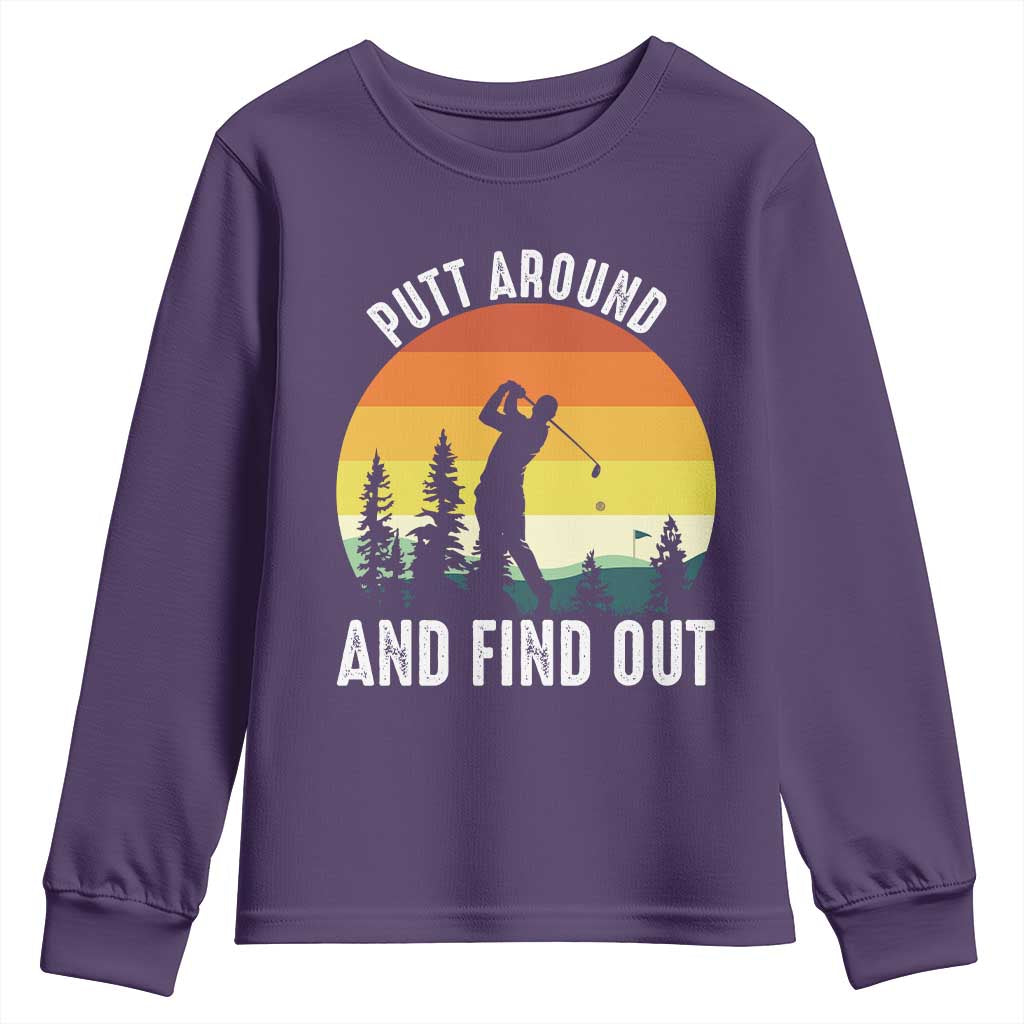 Funny Golf Quote Youth Sweatshirt Putt Around And Find Out - Wonder Print Shop