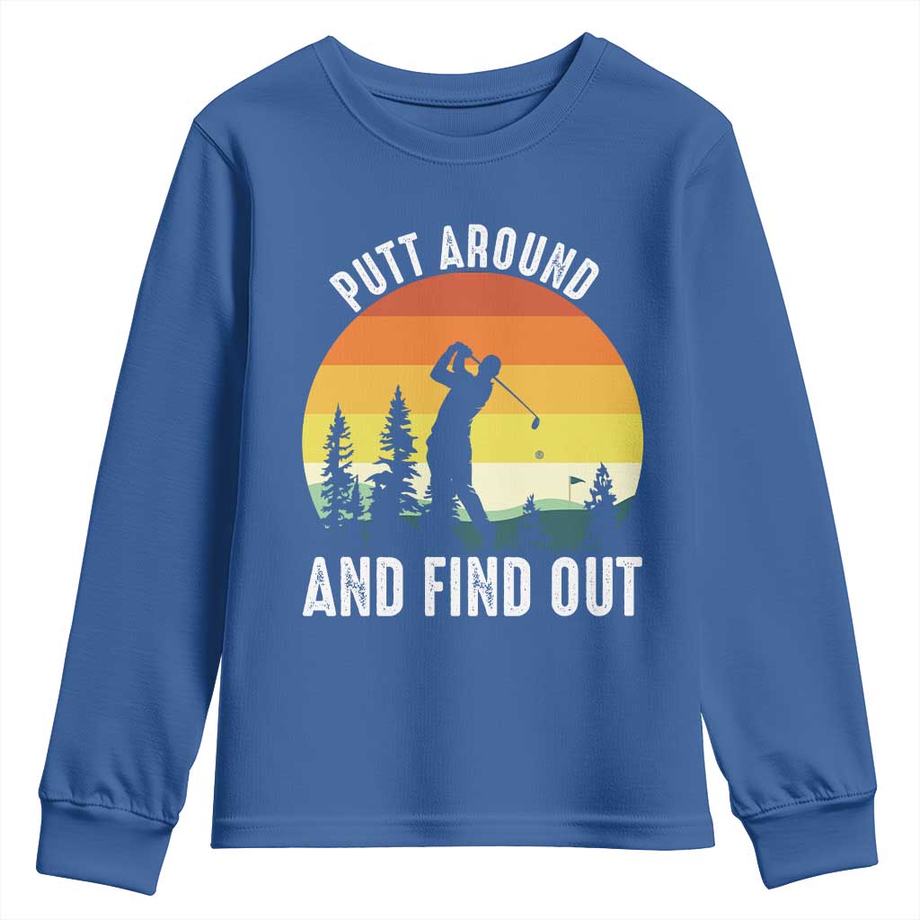 Funny Golf Quote Youth Sweatshirt Putt Around And Find Out - Wonder Print Shop