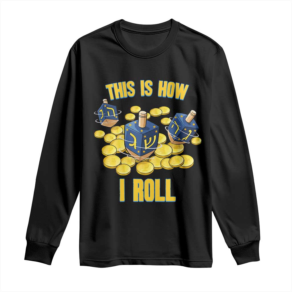 Funny Hanukkah Dreidel Long Sleeve Shirt This Is How I Roll Gift - Wonder Print Shop