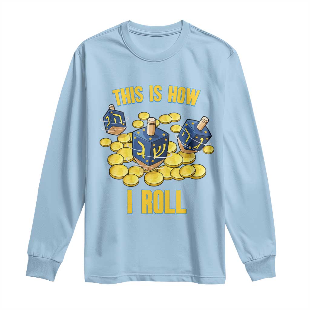 Funny Hanukkah Dreidel Long Sleeve Shirt This Is How I Roll Gift - Wonder Print Shop