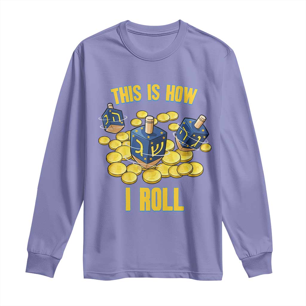 Funny Hanukkah Dreidel Long Sleeve Shirt This Is How I Roll Gift - Wonder Print Shop
