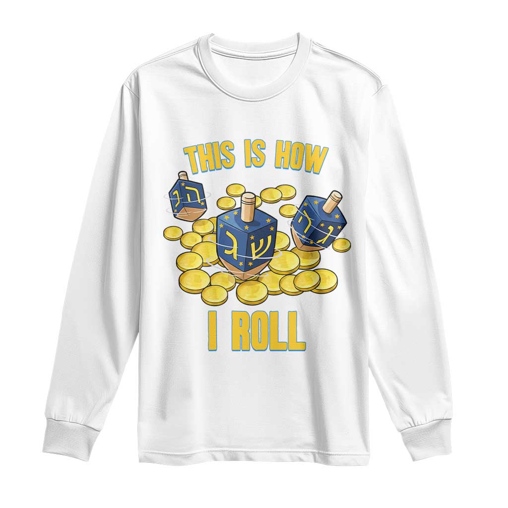 Funny Hanukkah Dreidel Long Sleeve Shirt This Is How I Roll Gift - Wonder Print Shop