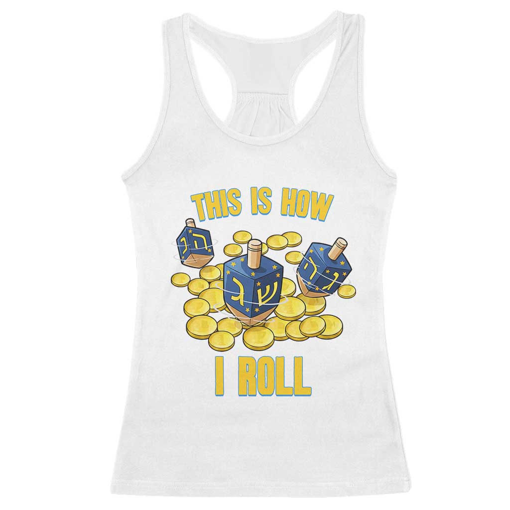 Funny Hanukkah Dreidel Racerback Tank Top This Is How I Roll Gift - Wonder Print Shop