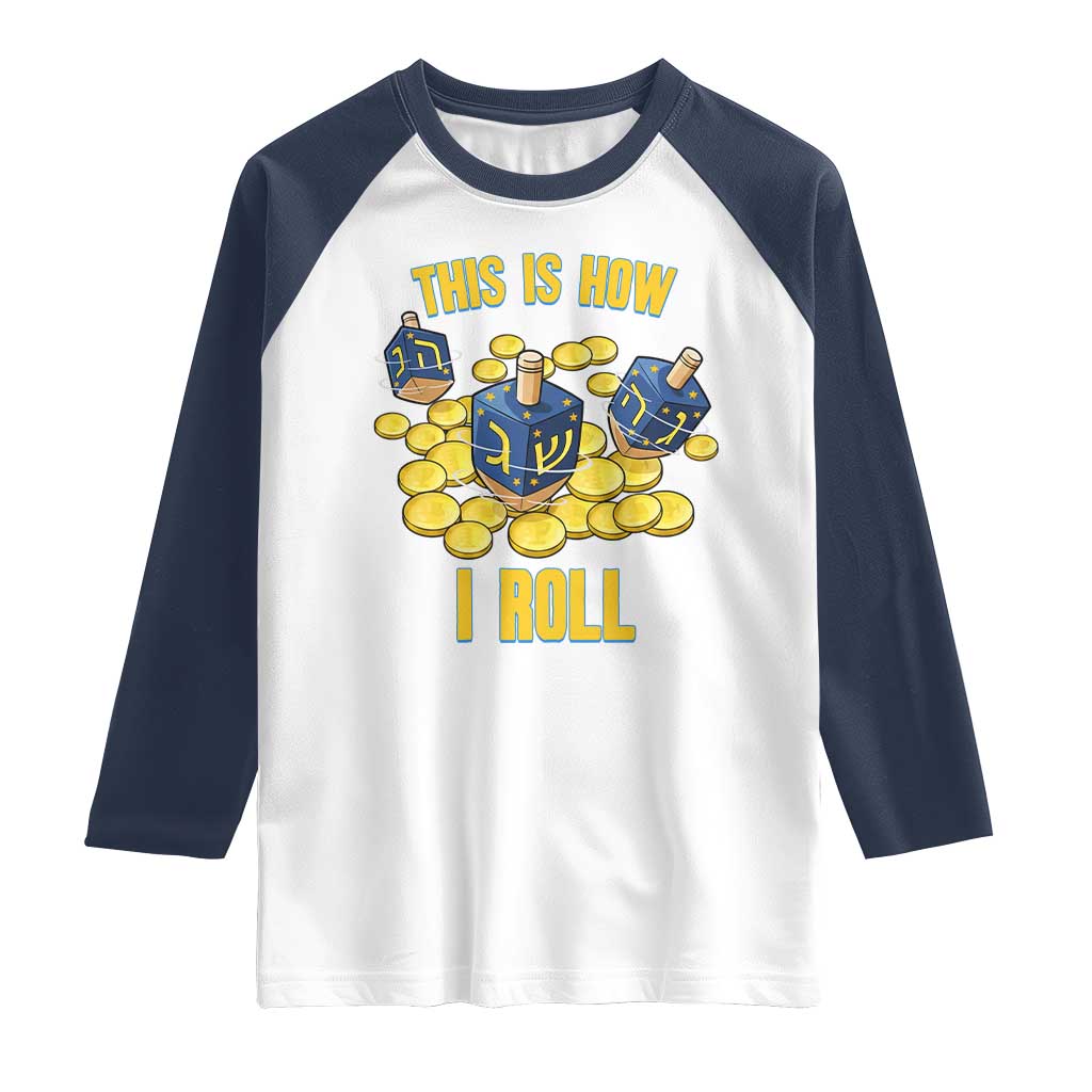 Funny Hanukkah Dreidel Raglan Shirt This Is How I Roll Gift - Wonder Print Shop