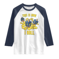 Funny Hanukkah Dreidel Raglan Shirt This Is How I Roll Gift - Wonder Print Shop